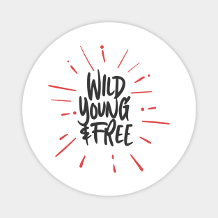 Wild Young & Free ! Magnet